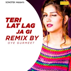 Teri Lat Lag Ja Gi (Remix By Oye Gurmeet)